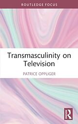 Couverture cartonnée Transmasculinity on Television de Patrice Oppliger