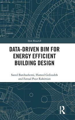 Fester Einband Data-driven BIM for Energy Efficient Building Design von Saeed Banihashemi, Hamed Golizadeh, Farzad Pour Rahimian