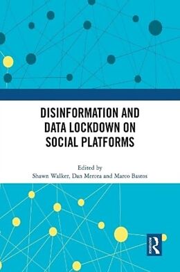 Couverture cartonnée Disinformation and Data Lockdown on Social Platforms de Shawn (Arizona State University) Mercea, D Walker