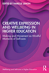 Couverture cartonnée Creative Expression and Wellbeing in Higher Education de Narelle (Edith Cowan University, Australia) Lemon