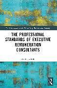 Couverture cartonnée The Professional Standards of Executive Remuneration Consultants de Calvin Jackson