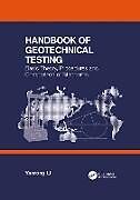 Kartonierter Einband Handbook of Geotechnical Testing: Basic Theory, Procedures and Comparison of Standards von Yanrong Li