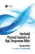 Couverture cartonnée Interfacial Physical Chemistry of High-Temperature Melts de Kusuhiro Mukai, Taishi Matsushita