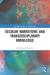 Couverture cartonnée Secular Narrations and Transdisciplinary Knowledge de Hannoum Abdelmajid