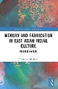 Couverture cartonnée Memory and Fabrication in East Asian Visual Culture de Dennitza Gabrakova