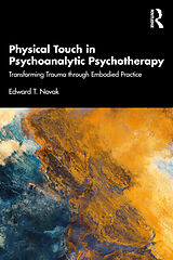 Couverture cartonnée Physical Touch in Psychoanalytic Psychotherapy de Novak Edward