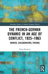 Livre Relié The French-German Dynamic in an Age of Conflict, 19251963 de Elana Passman