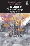 Couverture cartonnée The Crisis of Climate Change de Ravi (Toxics Link, New Delhi, India) Goya Agarwal