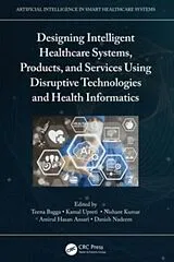 Kartonierter Einband Designing Intelligent Healthcare Systems, Products, and Services Using Disruptive Technologies and Health Informatics von Teena (Amity University, Noida) Upreti, Kam Bagga