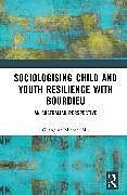 Couverture cartonnée Sociologising Child and Youth Resilience with Bourdieu de Guanglun Michael Mu