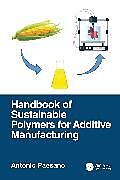 Kartonierter Einband Handbook of Sustainable Polymers for Additive Manufacturing von Antonio Paesano