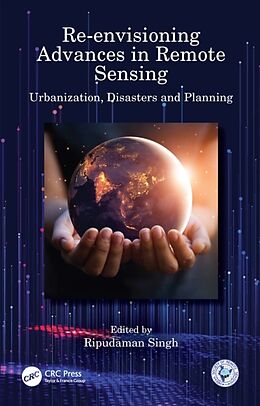 Livre Relié Re-envisioning Advances in Remote Sensing de Ripudaman (Amity University, Uttar Pradesh, Singh