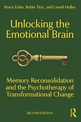 Couverture cartonnée Unlocking the Emotional Brain de Ecker Bruce, Ticic Robin, Hulley Laurel