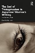 Couverture cartonnée The End of Transgression in Japanese Womens Writing de David S. Holloway