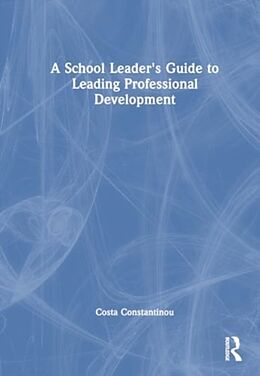 Couverture cartonnée A School Leader's Guide to Leading Professional Development de Costa Constantinou