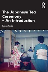 Couverture cartonnée The Japanese Tea Ceremony  An Introduction de Kaeko Chiba