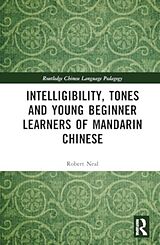 Livre Relié Intelligibility, Tones and Young Beginner Learners of Mandarin Chinese de Robert Neal