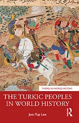 Kartonierter Einband (Kt) The Turkic Peoples in World History von Joo-Yup Lee