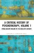 Couverture cartonnée A Critical History of Psychotherapy, Volume 1 de Renato Foschi, Marco Innamorati
