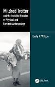 Livre Relié Mildred Trotter and the Invisible Histories of Physical and Forensic Anthropology de Emily Wilson