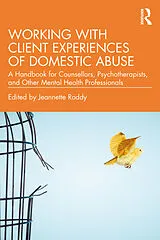 Kartonierter Einband (Kt) Working with Client Experiences of Domestic Abuse von Jeannette (York St John University, Uk) Roddy