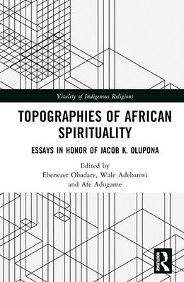 Livre Relié Topographies of African Spirituality de Ebenezer (University of Kansas, Usa) Adeb Obadare