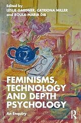 Couverture cartonnée Feminisms, Technology and Depth Psychology de Leslie (University of Essex, Uk.) Miller, Gardner