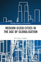 Couverture cartonnée Medium-Sized Cities in the Age of Globalisation de Inès Hassen-Dakhli