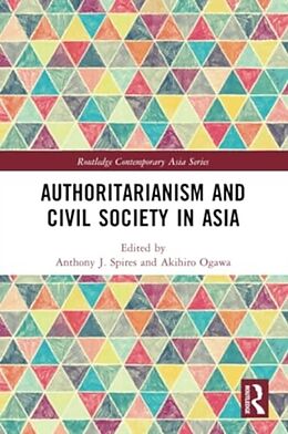 Couverture cartonnée Authoritarianism and Civil Society in Asia de Anthony Ogawa, Akihiro (University of Melb Spires