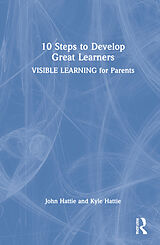 Livre Relié 10 Steps to Develop Great Learners de John Hattie, Kyle Hattie