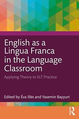 Couverture cartonnée English as a Lingua Franca in the Language Classroom de Eva Bayyurt, Yasemin Illes