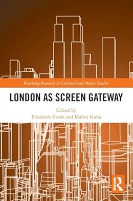 Couverture cartonnée London as Screen Gateway de Elizabeth (University of Nottingham, Uk) Gu Evans