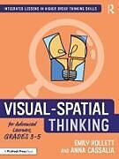 Couverture cartonnée Visual-Spatial Thinking for Advanced Learners, Grades 35 de Emily Hollett, Anna Cassalia