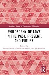 Couverture cartonnée Philosophy of Love in the Past, Present, and Future de Andre Mckeever, Natasha Saunders, Joe Grahle