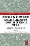 Couverture cartonnée International Human Rights Law and the Framework Convention on Tobacco Control de Ebenezer Murungi, Lucyline (Center for H Durojaye