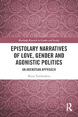 Couverture cartonnée Epistolary Narratives of Love, Gender and Agonistic Politics de Tamboukou Maria