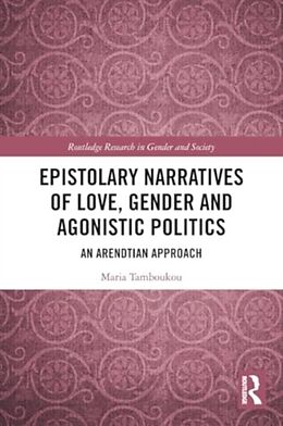 Couverture cartonnée Epistolary Narratives of Love, Gender and Agonistic Politics de Tamboukou Maria