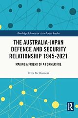 Couverture cartonnée The Australia-Japan Defence and Security Relationship 1945-2021 de Peter McDermott