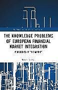 Couverture cartonnée The Knowledge Problems of European Financial Market Integration de Troels Krarup