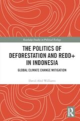 Couverture cartonnée The Politics of Deforestation and REDD+ in Indonesia de David Aled Williams