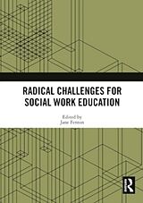 Kartonierter Einband Radical Challenges for Social Work Education von Jane (University of Dundee, Uk) Fenton