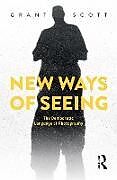 Livre Relié New Ways of Seeing de Grant Scott