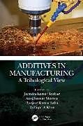 Fester Einband Additives in Manufacturing von Jitendra Kumar (Srm Institute of Science Katiyar