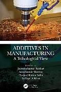 Livre Relié Additives in Manufacturing de Jitendra Kumar (Srm Institute of Science Katiyar