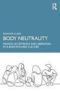 Couverture cartonnée Body Neutrality de Eleanor Clark