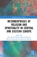 Couverture cartonnée Metamorphoses of Religion and Spirituality in Central and Eastern Europe de Sawomir H. Sroczynska, Maria Cipriani, Rob Zareba