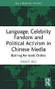 Livre Relié Language, Celebrity Fandom and Political Activism in Chinese Media de Mingyi Hou