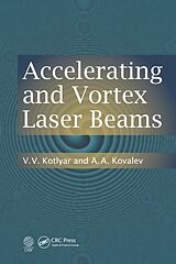 Kartonierter Einband Accelerating and Vortex Laser Beams von V. V. Kotlyar, A.A. Kovalev