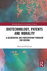 Couverture cartonnée Biotechnology, Patents and Morality de Maureen O'Sullivan