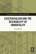 Couverture cartonnée Existentialism and the Desirability of Immortality de Adam Buben